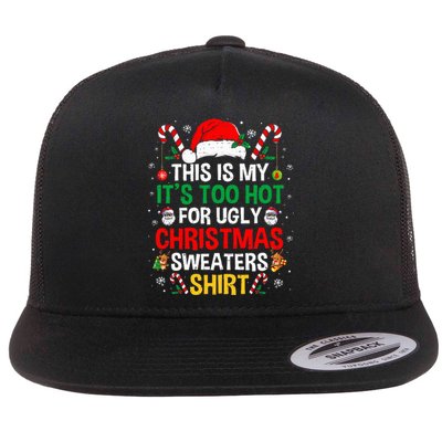 This Is My ItS Too Hot For Ugly Christmas Sweaters Flat Bill Trucker Hat