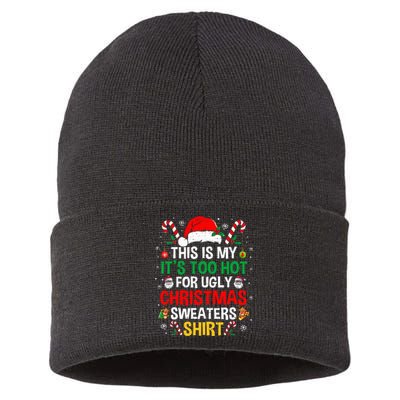 This Is My ItS Too Hot For Ugly Christmas Sweaters Sustainable Knit Beanie