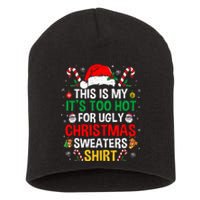 This Is My ItS Too Hot For Ugly Christmas Sweaters Short Acrylic Beanie