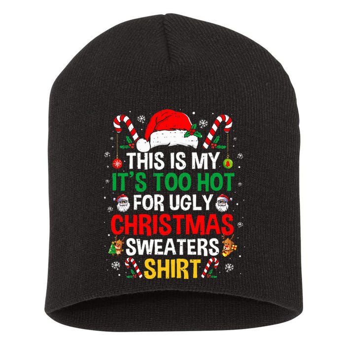 This Is My ItS Too Hot For Ugly Christmas Sweaters Short Acrylic Beanie