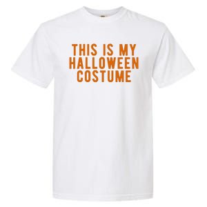 This Is My Halloween Costume Garment-Dyed Heavyweight T-Shirt