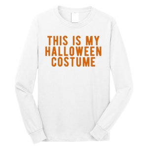 This Is My Halloween Costume Long Sleeve Shirt