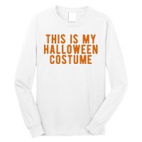 This Is My Halloween Costume Long Sleeve Shirt