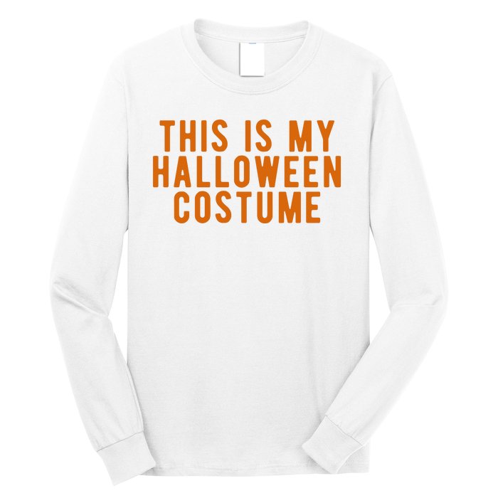 This Is My Halloween Costume Long Sleeve Shirt