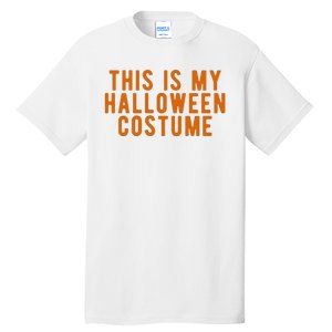 This Is My Halloween Costume Tall T-Shirt