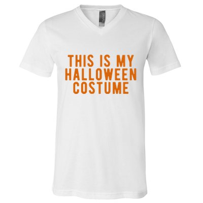 This Is My Halloween Costume V-Neck T-Shirt