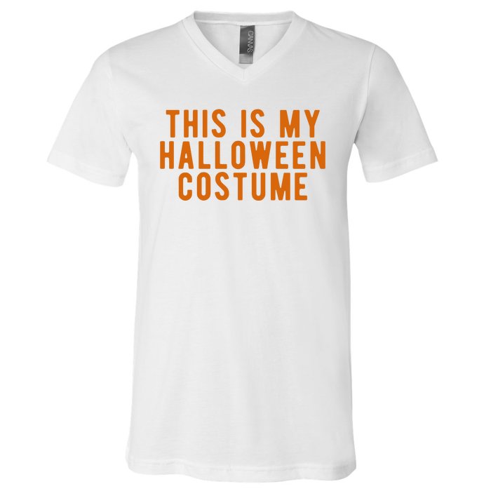 This Is My Halloween Costume V-Neck T-Shirt