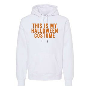 This Is My Halloween Costume Premium Hoodie