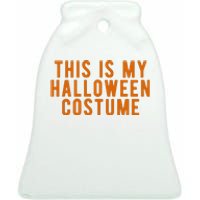 This Is My Halloween Costume Ceramic Bell Ornament