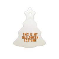 This Is My Halloween Costume Ceramic Tree Ornament