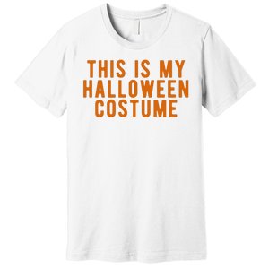 This Is My Halloween Costume Premium T-Shirt