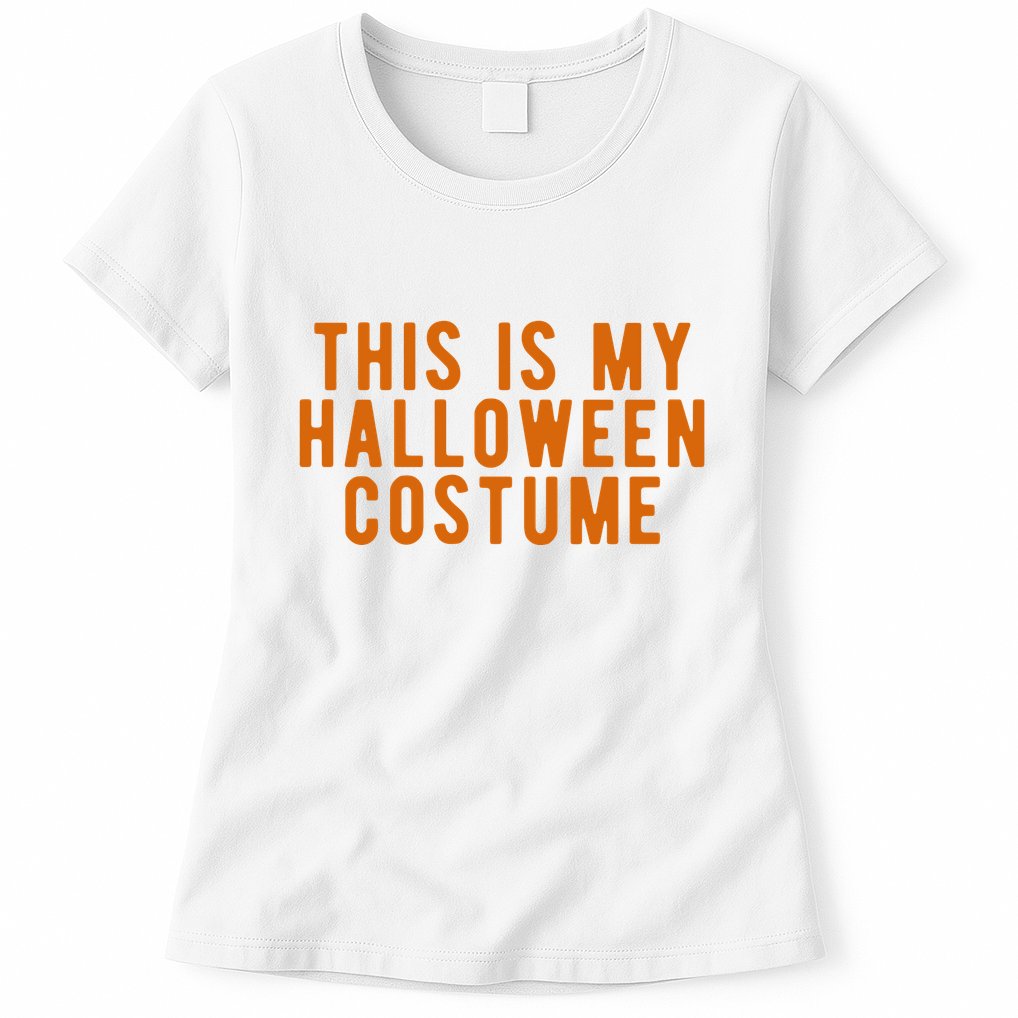 This Is My Halloween Costume Womens T-Shirt