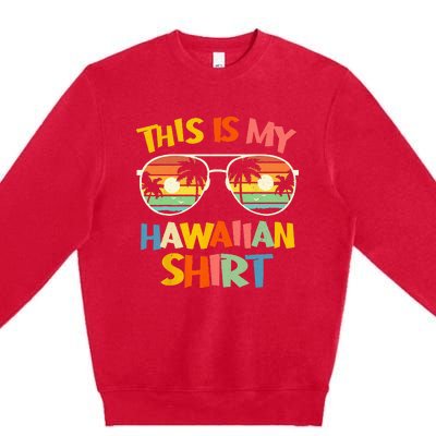 This Is My Hawaiian Tropical Luau Costume Party Hawaii Premium Crewneck Sweatshirt