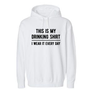 This Is My Ing Gift I Wear It Every Day Cool Gift Garment-Dyed Fleece Hoodie