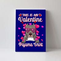 This Is My Valentine Pajama Gift Pitbull Lovers Cute Gift Canvas