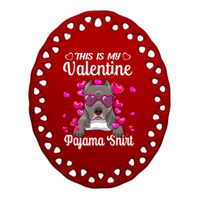 This Is My Valentine Pajama Gift Pitbull Lovers Cute Gift Ceramic Oval Ornament