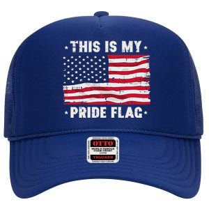 This Is My Pride Flag America Anti Lgbtq Patriot High Crown Mesh Back Trucker Hat