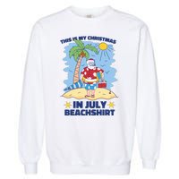 This Is My Christmas In July Beachshirt Santa Garment-Dyed Sweatshirt