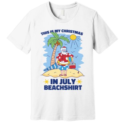 This Is My Christmas In July Beachshirt Santa Premium T-Shirt