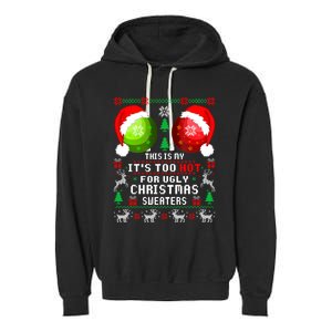 This Is My ItS Too Hot For Ugly Christmas Sweaters Pajamas Garment-Dyed Fleece Hoodie