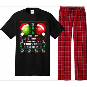 This Is My ItS Too Hot For Ugly Christmas Sweaters Pajamas Pajama Set