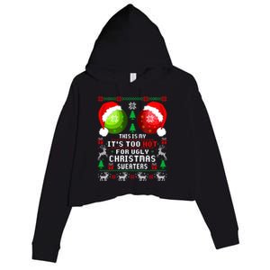 This Is My ItS Too Hot For Ugly Christmas Sweaters Pajamas Crop Fleece Hoodie