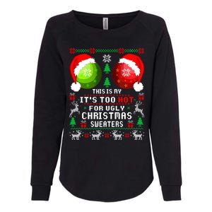 This Is My ItS Too Hot For Ugly Christmas Sweaters Pajamas Womens California Wash Sweatshirt