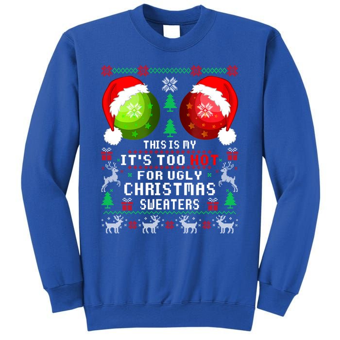 This Is My ItS Too Hot For Ugly Christmas Sweaters Pajamas Sweatshirt