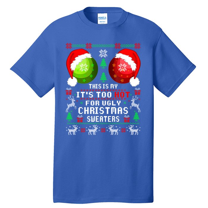 This Is My ItS Too Hot For Ugly Christmas Sweaters Pajamas Tall T-Shirt