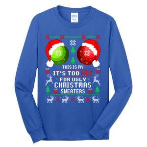 This Is My ItS Too Hot For Ugly Christmas Sweaters Pajamas Tall Long Sleeve T-Shirt