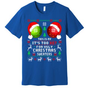 This Is My ItS Too Hot For Ugly Christmas Sweaters Pajamas Premium T-Shirt