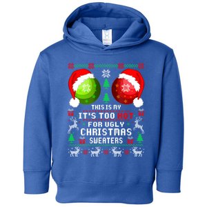 This Is My ItS Too Hot For Ugly Christmas Sweaters Pajamas Toddler Hoodie