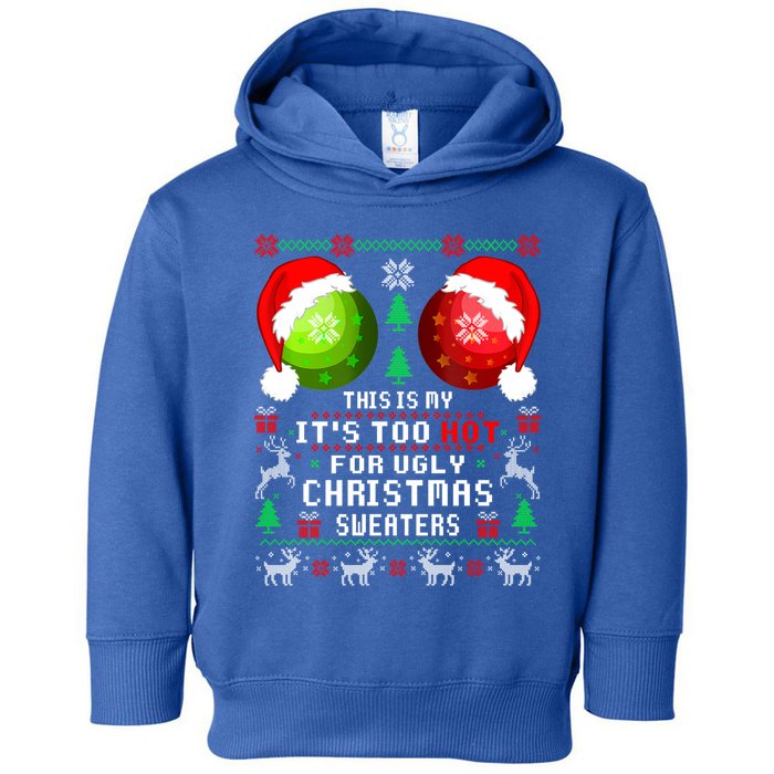 This Is My ItS Too Hot For Ugly Christmas Sweaters Pajamas Toddler Hoodie