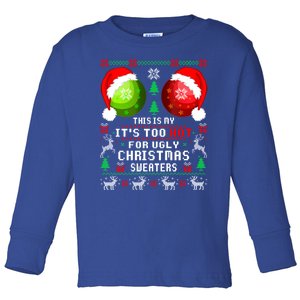 This Is My ItS Too Hot For Ugly Christmas Sweaters Pajamas Toddler Long Sleeve Shirt