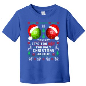 This Is My ItS Too Hot For Ugly Christmas Sweaters Pajamas Toddler T-Shirt