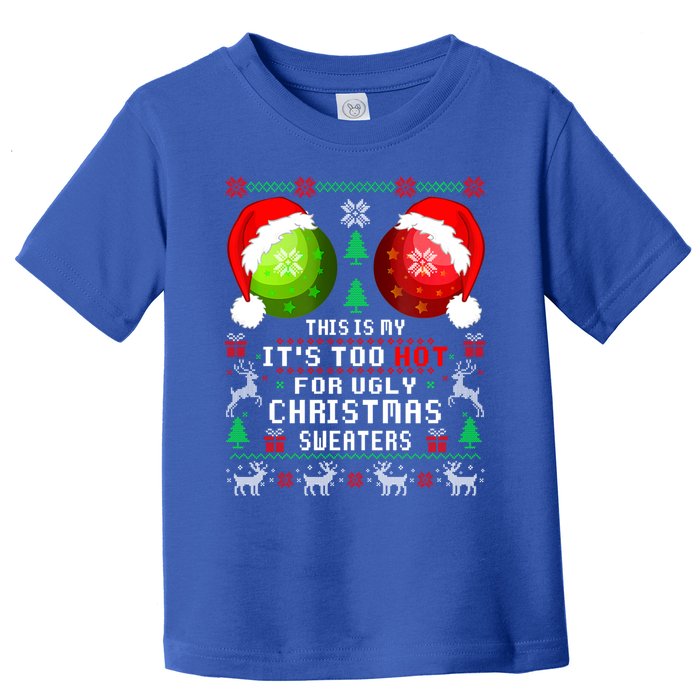 This Is My ItS Too Hot For Ugly Christmas Sweaters Pajamas Toddler T-Shirt