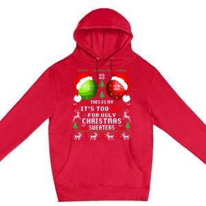 This Is My ItS Too Hot For Ugly Christmas Sweaters Pajamas Premium Pullover Hoodie