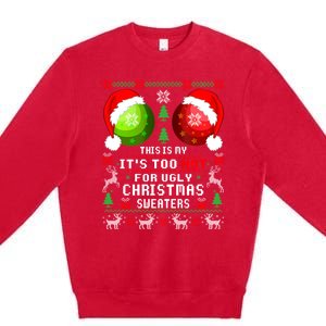 This Is My ItS Too Hot For Ugly Christmas Sweaters Pajamas Premium Crewneck Sweatshirt