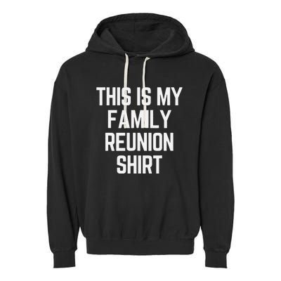 This Is My Family Reunion Fun Family Reunion Matching Garment-Dyed Fleece Hoodie