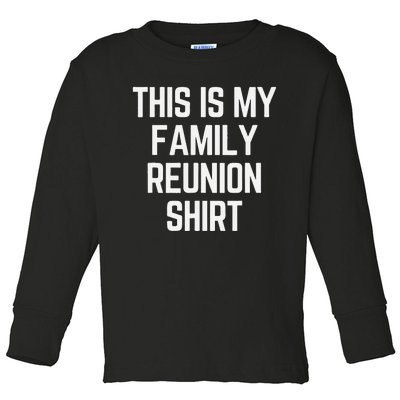 This Is My Family Reunion Fun Family Reunion Matching Toddler Long Sleeve Shirt