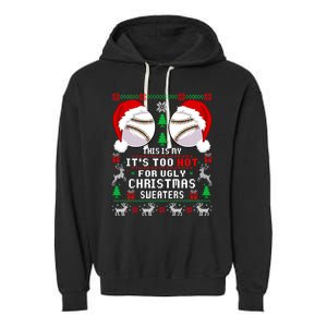 This Is My ItS Too Hot For Ugly Christmas Sweaters Baseball Garment-Dyed Fleece Hoodie