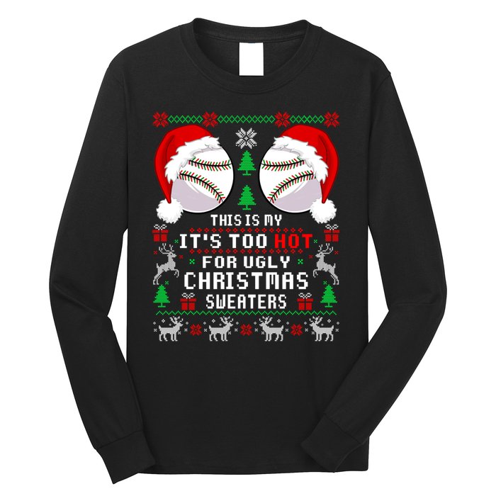 This Is My ItS Too Hot For Ugly Christmas Sweaters Baseball Long Sleeve Shirt