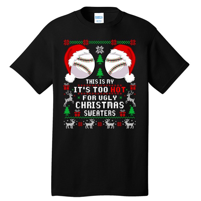 This Is My ItS Too Hot For Ugly Christmas Sweaters Baseball Tall T-Shirt