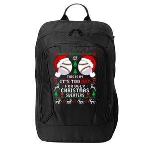 This Is My ItS Too Hot For Ugly Christmas Sweaters Baseball City Backpack