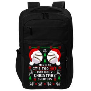 This Is My ItS Too Hot For Ugly Christmas Sweaters Baseball Impact Tech Backpack