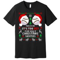 This Is My ItS Too Hot For Ugly Christmas Sweaters Baseball Premium T-Shirt