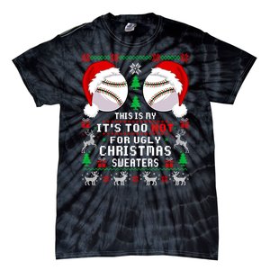 This Is My ItS Too Hot For Ugly Christmas Sweaters Baseball Tie-Dye T-Shirt