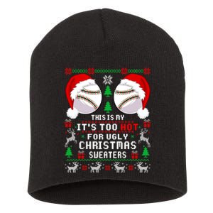 This Is My ItS Too Hot For Ugly Christmas Sweaters Baseball Short Acrylic Beanie