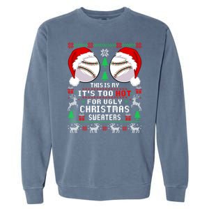 This Is My ItS Too Hot For Ugly Christmas Sweaters Baseball Garment-Dyed Sweatshirt