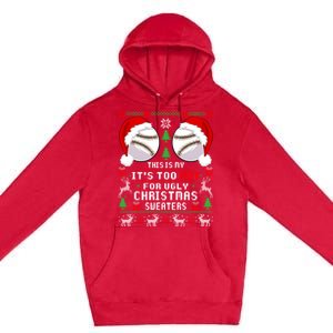 This Is My ItS Too Hot For Ugly Christmas Sweaters Baseball Premium Pullover Hoodie